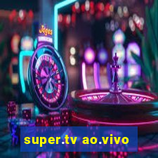 super.tv ao.vivo